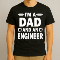 I’M A DAD AND AN ENGINEER T-Shirt