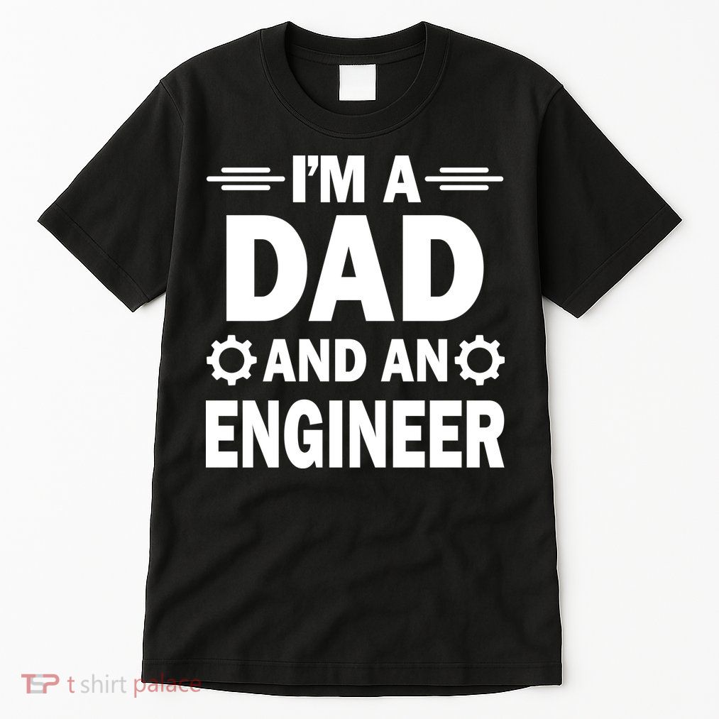 I’M A DAD AND AN ENGINEER Tall T-Shirt