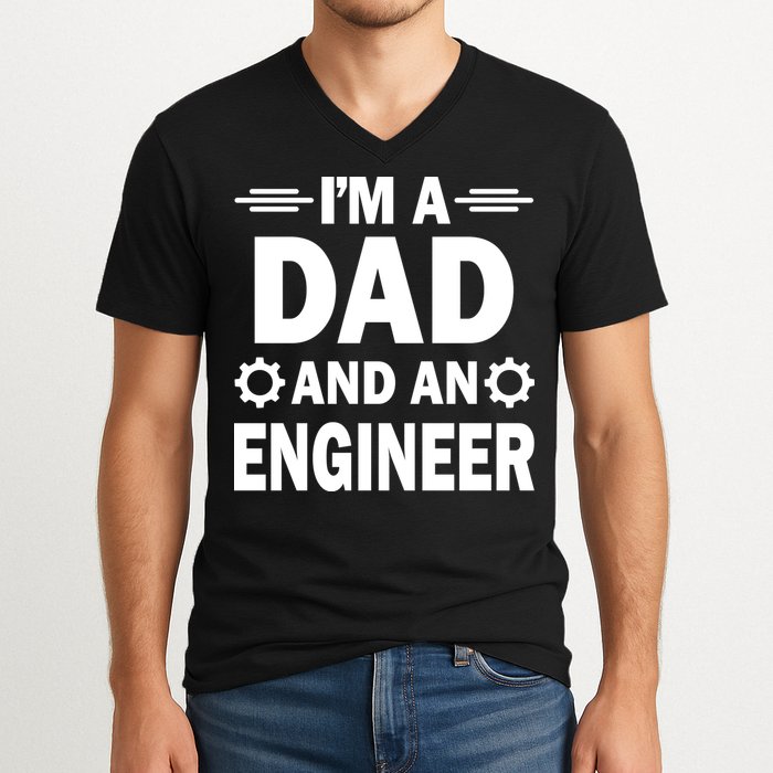 I’M A DAD AND AN ENGINEER V-Neck T-Shirt