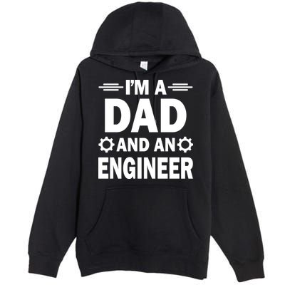 I’M A DAD AND AN ENGINEER Premium Pullover Hoodie