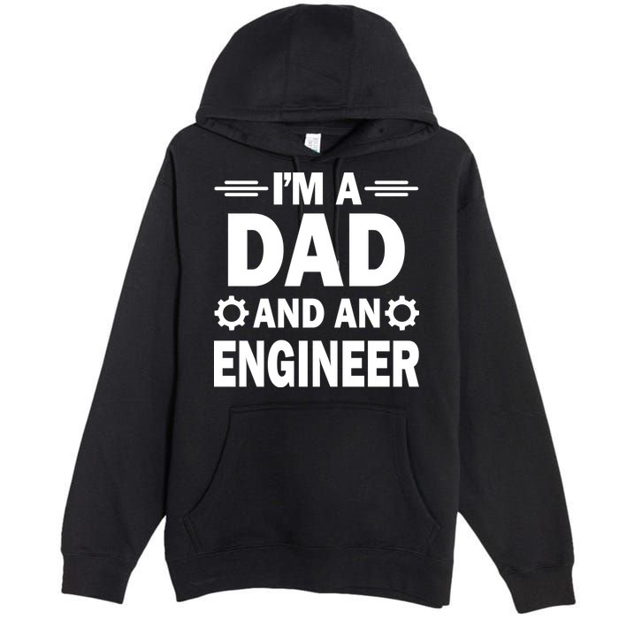 I’M A DAD AND AN ENGINEER Premium Pullover Hoodie