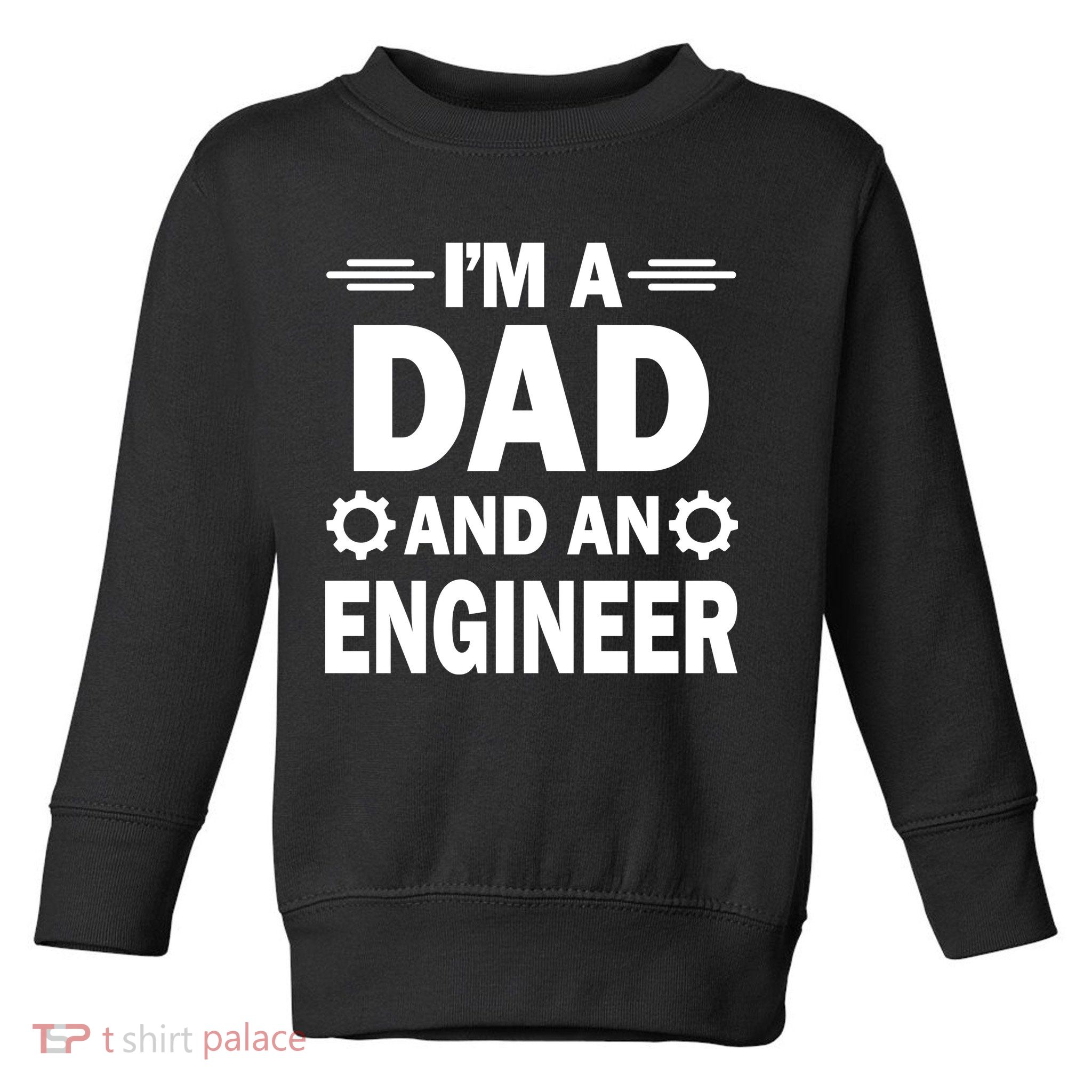 I’M A DAD AND AN ENGINEER Toddler Sweatshirt
