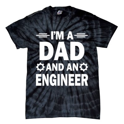 I’M A DAD AND AN ENGINEER Tie-Dye T-Shirt
