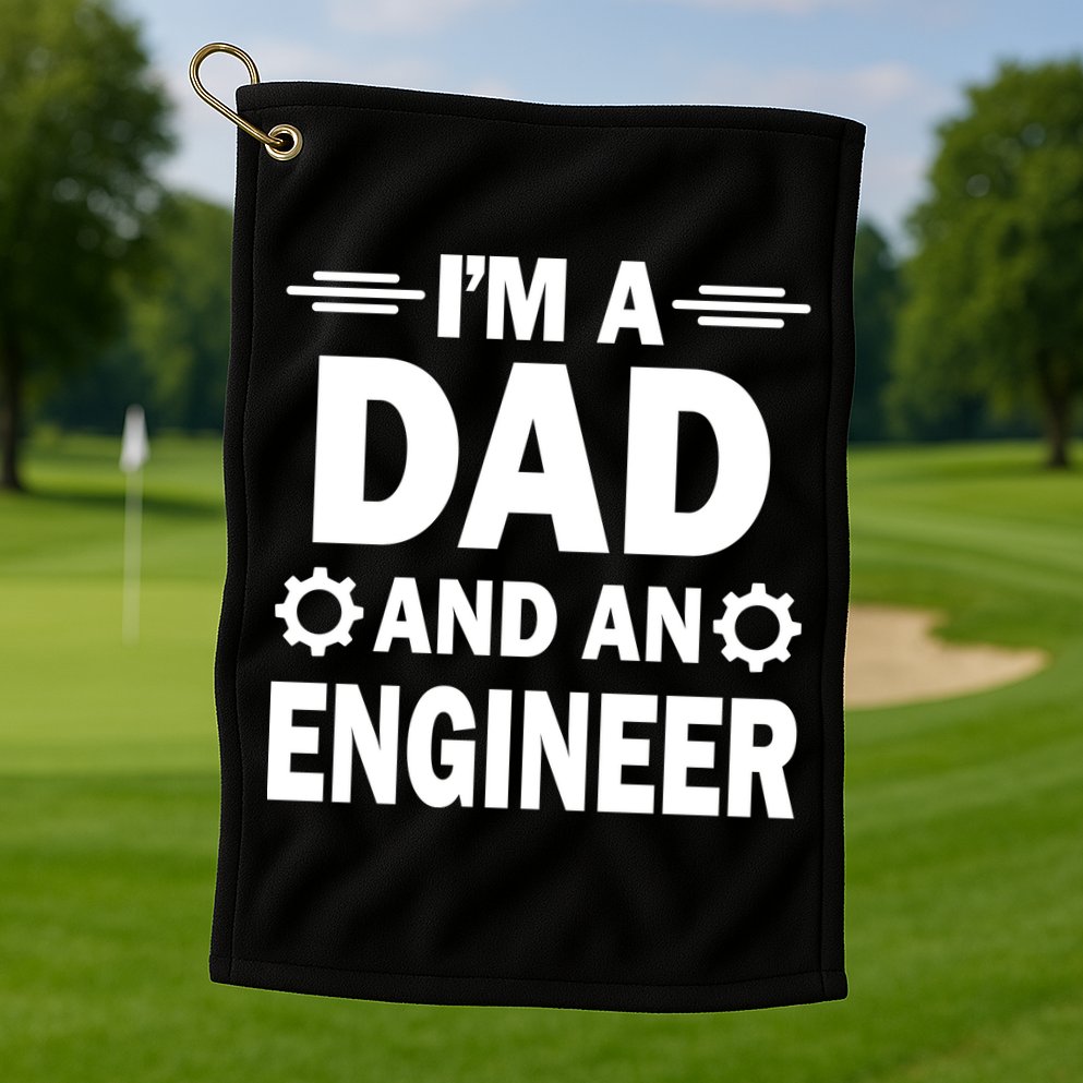 I’M A DAD AND AN ENGINEER Golf Towel