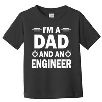 I’M A DAD AND AN ENGINEER Toddler T-Shirt