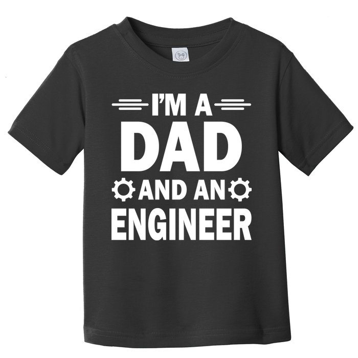 I’M A DAD AND AN ENGINEER Toddler T-Shirt