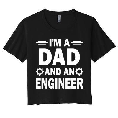 I’M A DAD AND AN ENGINEER Crop Top