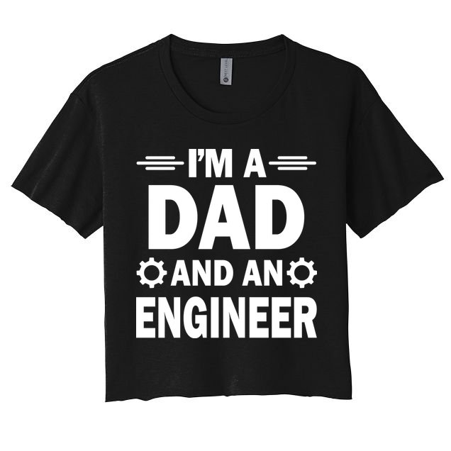 I’M A DAD AND AN ENGINEER Crop Top