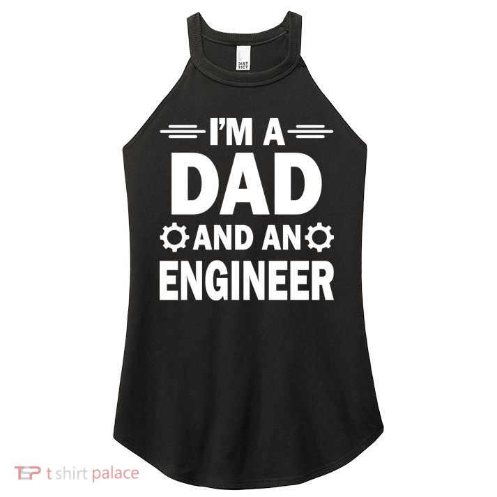 I’M A DAD AND AN ENGINEER Women's Perfect Tri Rocker Tank