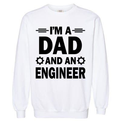 I’M A DAD AND AN ENGINEER Garment-Dyed Sweatshirt