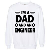 I’M A DAD AND AN ENGINEER Garment-Dyed Sweatshirt