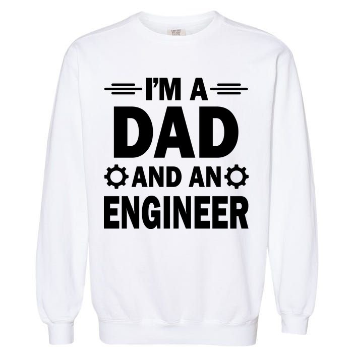 I’M A DAD AND AN ENGINEER Garment-Dyed Sweatshirt