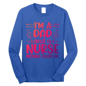 Im A Dad And A Nurse Nothing Scares Me Meaningful Gift Long Sleeve Shirt