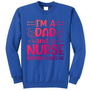 Im A Dad And A Nurse Nothing Scares Me Meaningful Gift Sweatshirt