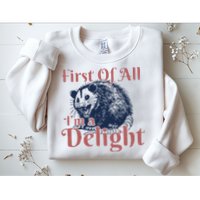 IM A Delight First Of All Vintage Possum Sweatshirt