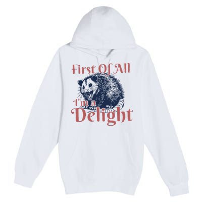 IM A Delight First Of All Vintage Possum Premium Pullover Hoodie