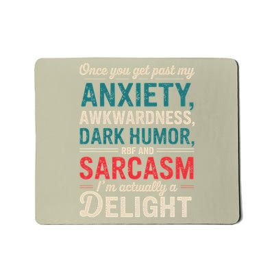 Im A Delight Once You Get Past My Anxiety Awkwardness Funny Mousepad