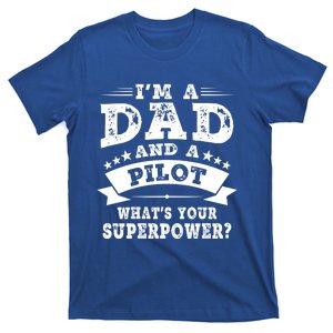 Im A Dad And A Pilot Whats Your Superpower Father Gift T-Shirt