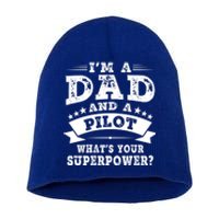 Im A Dad And A Pilot Whats Your Superpower Father Gift Short Acrylic Beanie