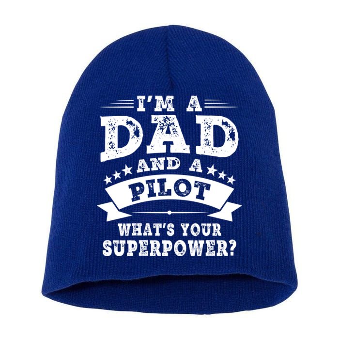 Im A Dad And A Pilot Whats Your Superpower Father Gift Short Acrylic Beanie