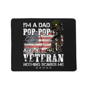 Im A Dad Pop Pop And A Veteran Nothing Scares Me Mousepad