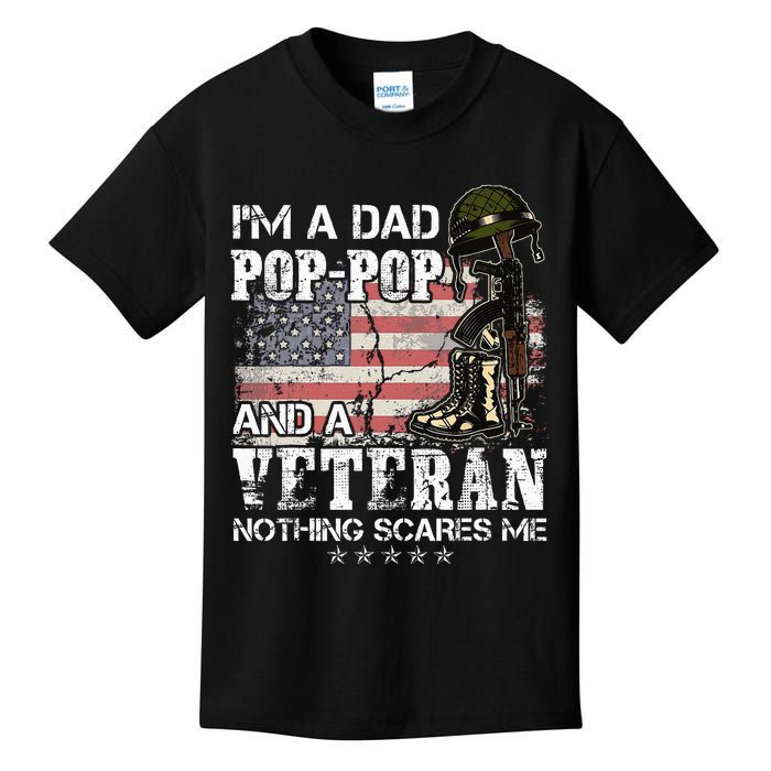 Im A Dad Pop Pop And A Veteran Nothing Scares Me Kids T-Shirt