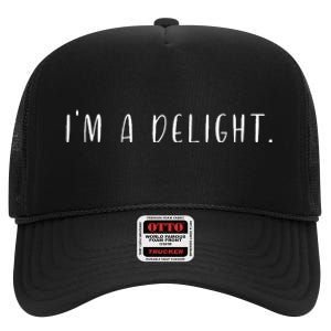 Im A Delight Funny Sarcastic Attitude Saying High Crown Mesh Back Trucker Hat