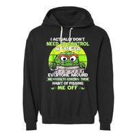 I Actually Dont Need To Control My Anger Everyone Around Me Garment-Dyed Fleece Hoodie