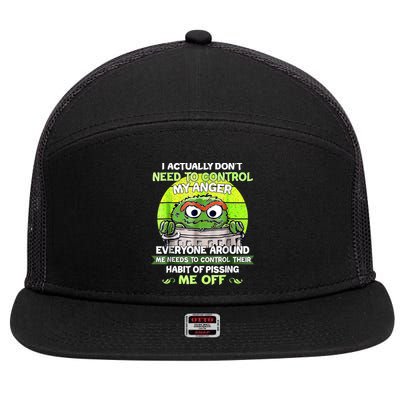 I Actually Dont Need To Control My Anger Everyone Around Me 7 Panel Mesh Trucker Snapback Hat