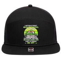 I Actually Dont Need To Control My Anger Everyone Around Me 7 Panel Mesh Trucker Snapback Hat