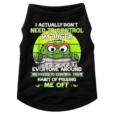 I Actually Dont Need To Control My Anger Everyone Around Me Doggie Tank