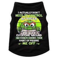 I Actually Dont Need To Control My Anger Everyone Around Me Doggie Tank