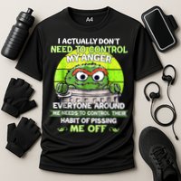 I Actually Dont Need To Control My Anger Everyone Around Me Performance Shirt