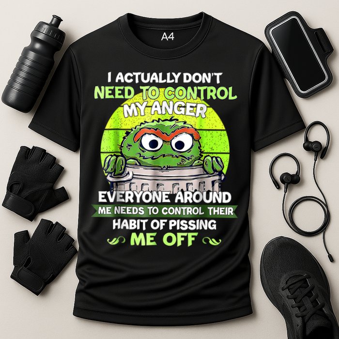 I Actually Dont Need To Control My Anger Everyone Around Me Performance Shirt