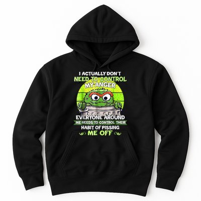 I Actually Dont Need To Control My Anger Everyone Around Me Hoodie