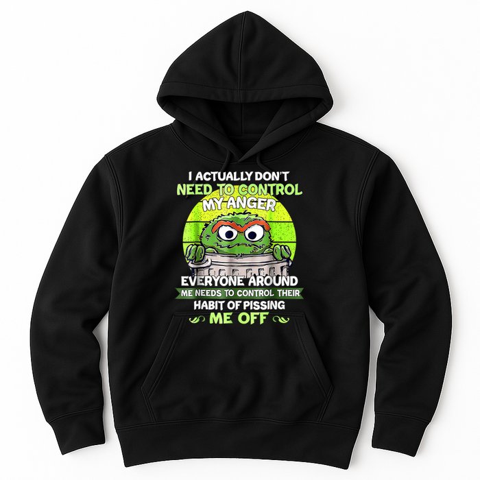 I Actually Dont Need To Control My Anger Everyone Around Me Hoodie