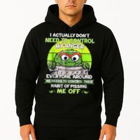 I Actually Dont Need To Control My Anger Everyone Around Me Hoodie