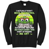I Actually Dont Need To Control My Anger Everyone Around Me Sweatshirt