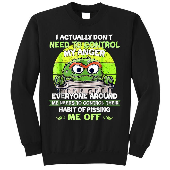 I Actually Dont Need To Control My Anger Everyone Around Me Sweatshirt