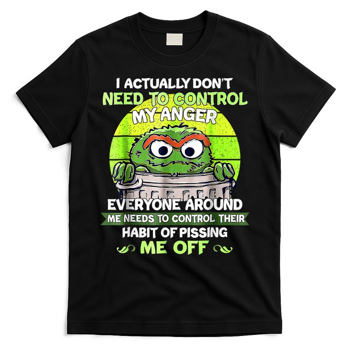 I Actually Dont Need To Control My Anger Everyone Around Me T-Shirt