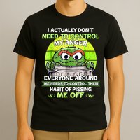 I Actually Dont Need To Control My Anger Everyone Around Me T-Shirt