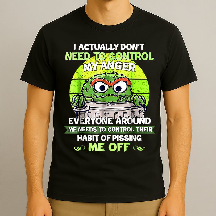 I Actually Dont Need To Control My Anger Everyone Around Me T-Shirt