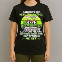 I Actually Dont Need To Control My Anger Everyone Around Me T-Shirt