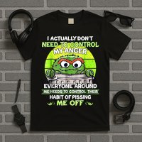I Actually Dont Need To Control My Anger Everyone Around Me T-Shirt