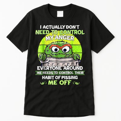 I Actually Dont Need To Control My Anger Everyone Around Me Tall T-Shirt