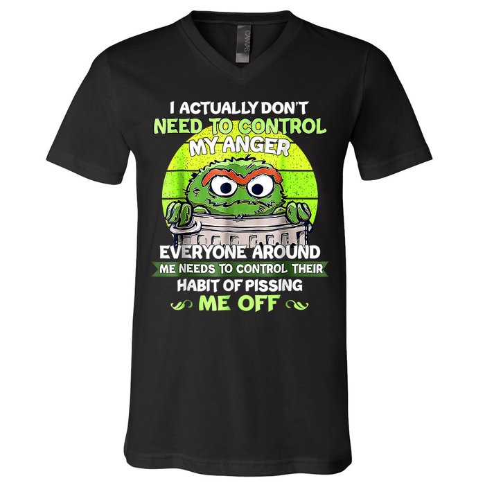 I Actually Dont Need To Control My Anger Everyone Around Me V-Neck T-Shirt