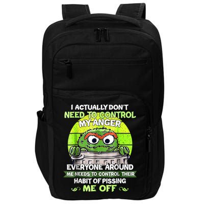I Actually Dont Need To Control My Anger Everyone Around Me Impact Tech Backpack