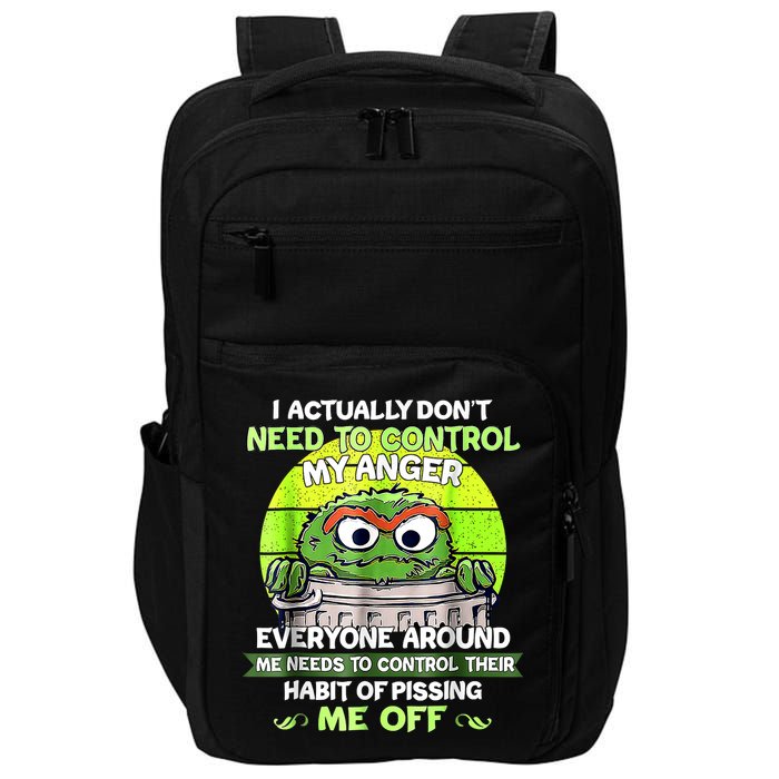I Actually Dont Need To Control My Anger Everyone Around Me Impact Tech Backpack