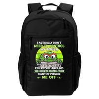I Actually Dont Need To Control My Anger Everyone Around Me Backpack