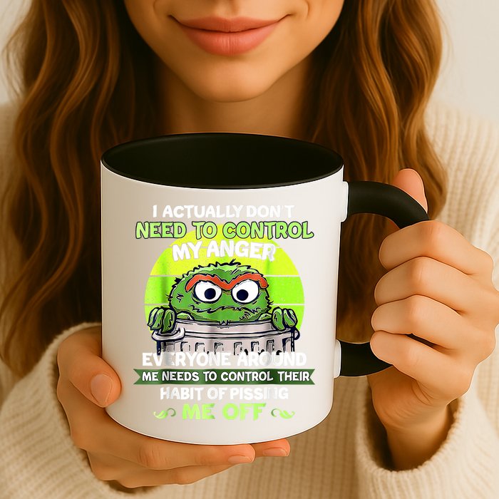 I Actually Dont Need To Control My Anger Everyone Around Me Mug
